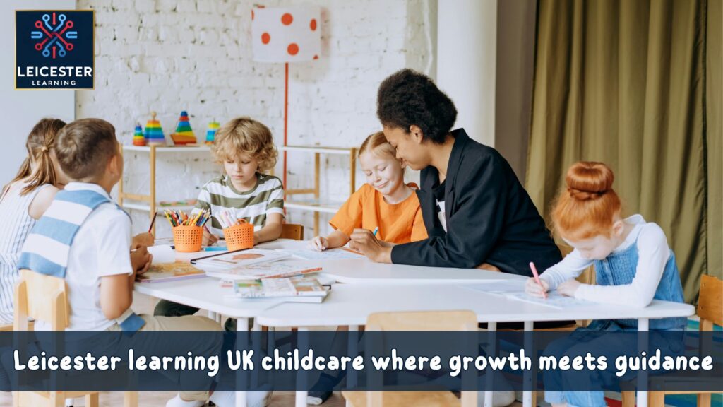 Leicester learning UK childcare where growth meets guidance