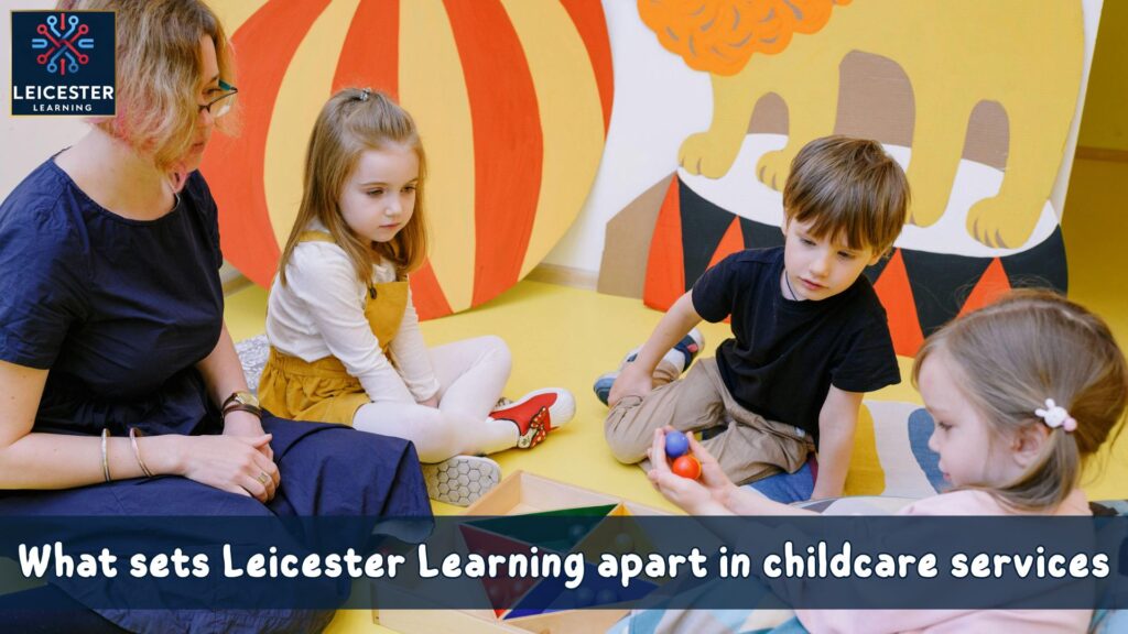 What sets Leicester Learning apart in childcare services